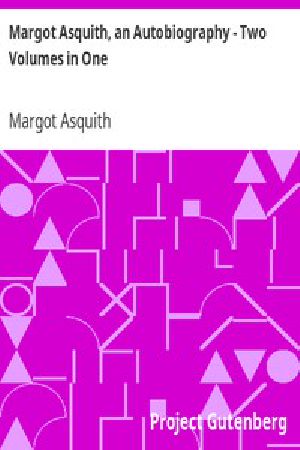 [Gutenberg 4321] • Margot Asquith, an Autobiography - Two Volumes in One